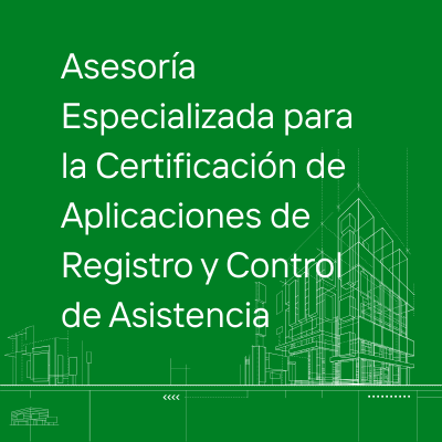 Asesoría especializada para la certificación de aplicaciones de registro y control de asistencia